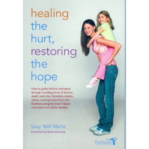 Pre-Owned Healing the Hurt, Restoring Hope: How to Guide Children and Teens Through Times of Divorce, Death, Crisis with Rainbows Approach (Paperback) 1427607427 9781427607423