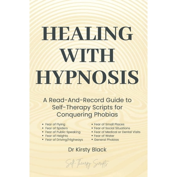 Healing with Hypnosis: A Read-And-Record Healing With Hypnosis: A Read-And-Record Guide to Self-Therapy - Scripts for Conquering Phobias: Scripts for Conquering , (Paperback)