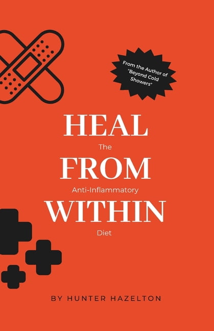 Healing Inflammation Naturally Heal from Within: The Anti-Inflammatory Diet, (Paperback)
