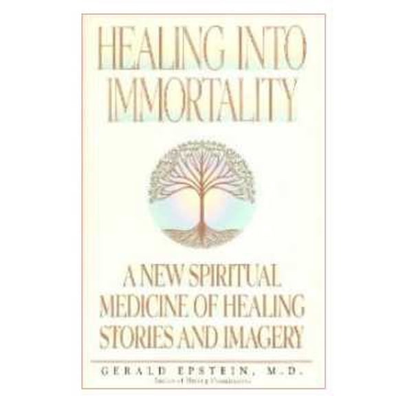 Pre-Owned Healing Into Immortality: A New Spiritual Medicine of Healing Stories and Imagery (Paperback) 1883148049 9781883148041