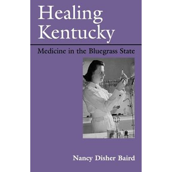 Pre-Owned Healing Kentucky: Medicine in the Bluegrass State (Paperback) 0813109140 9780813109145