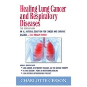CHARLOTTE GERSON Healing Lung Cancer and Respiratory Diseases: The Gerson Way (Paperback)