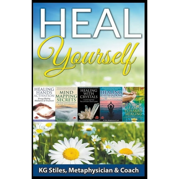 Healing & Manifesting Heal Yourself, (Paperback)