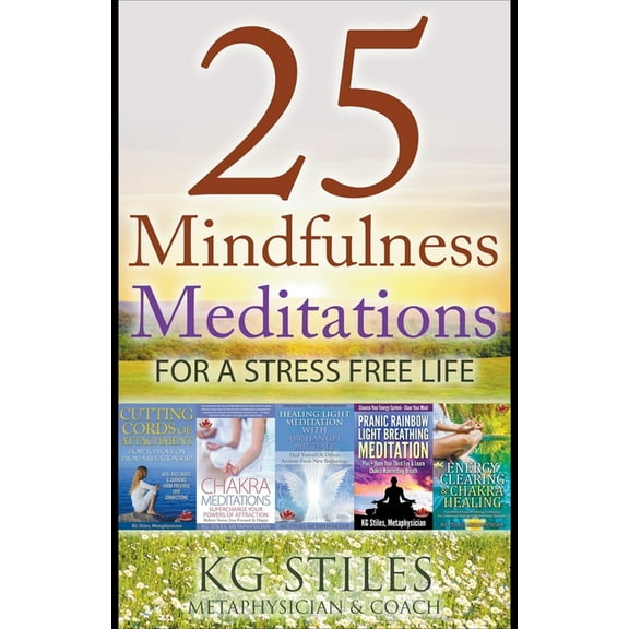 Healing & Manifesting Meditations 25 Mindfulness Meditations for a Stress Free Life, (Paperback)