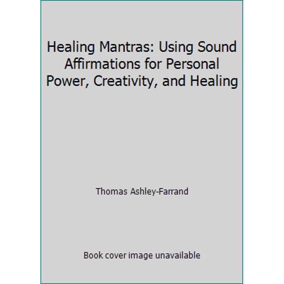 Pre-Owned Healing Mantras: Using Sound Affirmations for Personal Power, Creativity, and Healing (Paperback) 0345431707 9780345431707