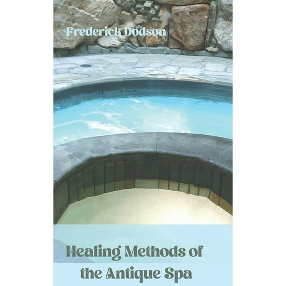 Healing Methods of the Antique Spa, (Hardcover)