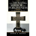 thumbnail image 1 of Healing Mirror to Forgiveness : Looking at Yourself Through the Images of Others, 1 of 1