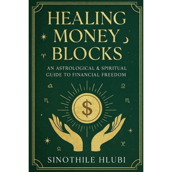 Healing Blocks Healing Money Blocks: An Astrological & Spiritual Guide to Financial Freedom, (Paperback)