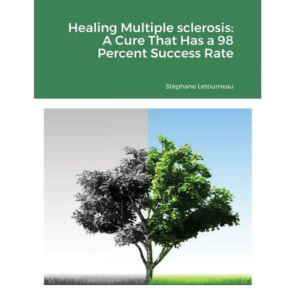 Healing Multiple sclerosis: A Cure That Has a 98 Percent Success Rate, (Paperback)