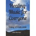 thumbnail image 1 of Healing Music for Everyone: Using a 5 note scale (Paperback), 1 of 1