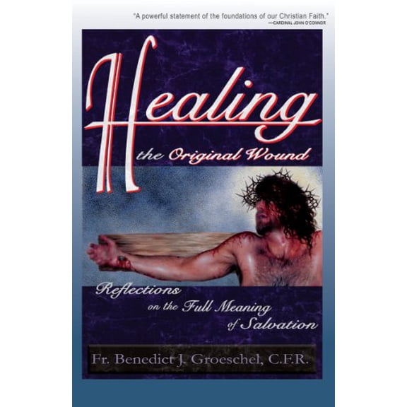 Pre-Owned Healing the Original Wound: Reflections on the Full Meaning of Salvation: How to Experience Spiritual Freedom and Enjoy God's Presence (Paperback) 0892837780 9780892837786