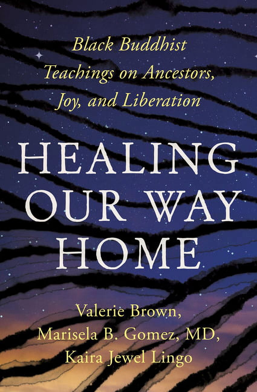 Healing Our Way Home: Black Buddhist Teachings on Ancestors, Joy, and Liberation, (Paperback)