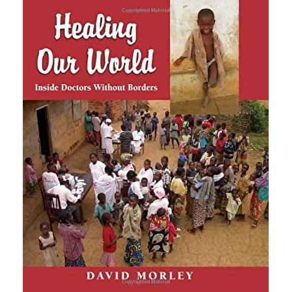 Pre-Owned Healing Our World : Inside Doctors Without Borders