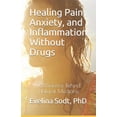 thumbnail image 1 of Healing Pain, Anxiety, and Inflammation Without Drugs: The Science Behind Natural Medicine, (Paperback), 1 of 1