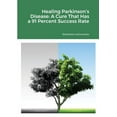 thumbnail image 1 of Healing Parkinson's Disease: A Cure That Has a 91 Percent Success Rate, (Paperback), 1 of 1