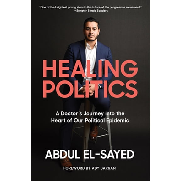 Pre-Owned Healing Politics: A Doctor's Journey Into the Heart of Our Political Epidemic (Hardcover) 1419743023 9781419743023