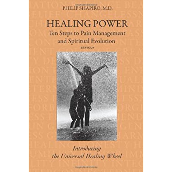 Pre-Owned Healing Power: Ten Steps to Pain Management and Spiritual Evolution Revised: Introducing the Universal Healing Wheel (Paperback) 1452045186 9781452045184