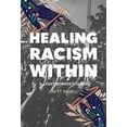 thumbnail image 1 of Pre-Owned Healing Racism Within: A Lightworker's Guide (Paperback) 1948626454 9781948626453, 1 of 1