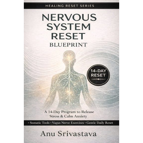 Healing Reset Nervous System Reset Blueprint: A 14-Day Program to Calm Your Mind, Rebuild Safety & Restore Inner Balance, (Paperback)