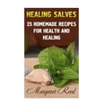 thumbnail image 1 of Healing Salves : 25 Homemade Recipes for Health and Healing: (Healing Salves Recipes, Homemade Remedies), 1 of 1
