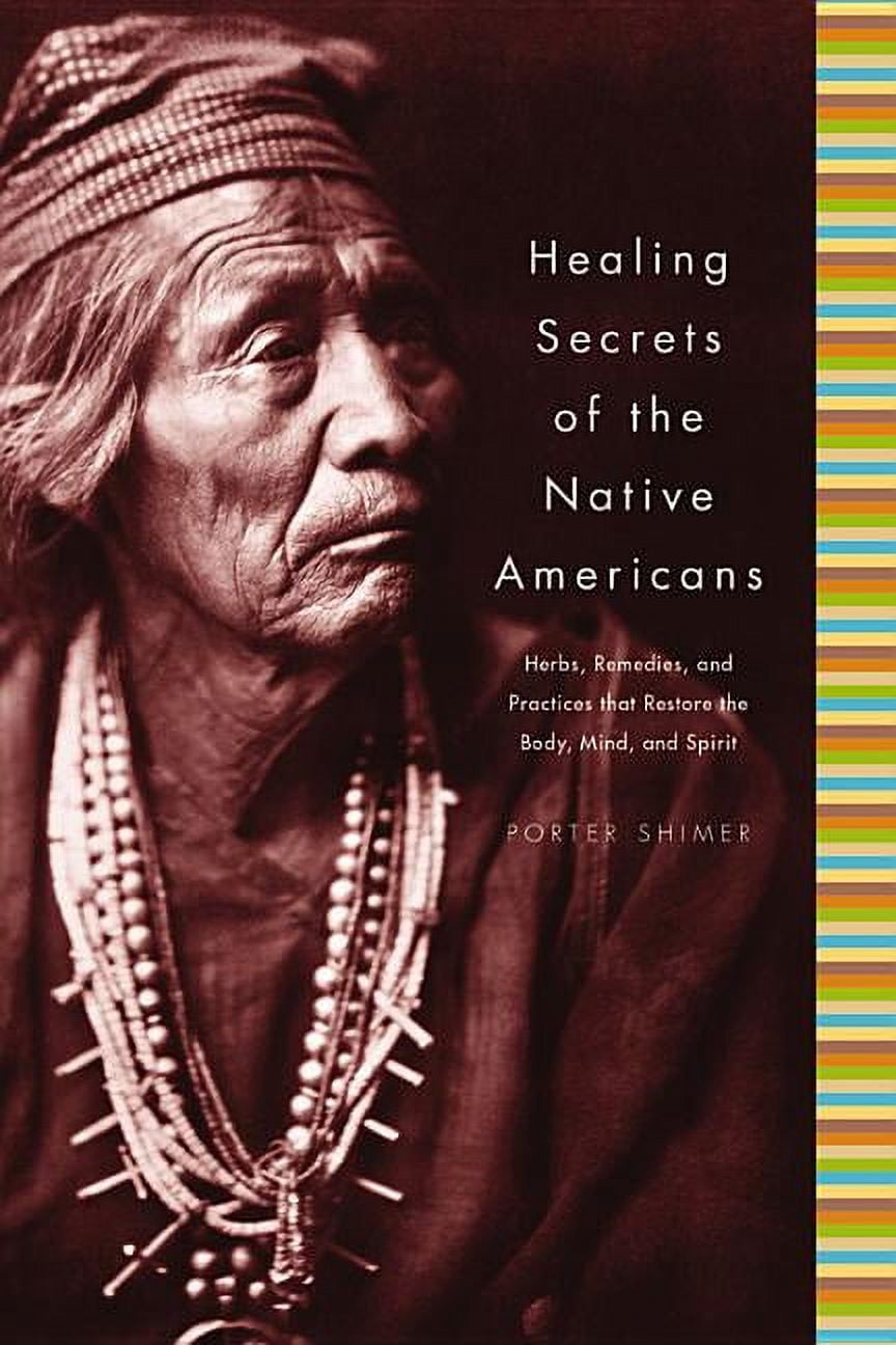 Healing Secrets of the Native Americans: Herbs, Remedies, and Practices ...