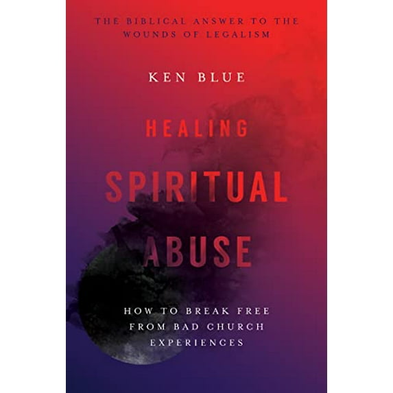 Pre-Owned Healing Spiritual Abuse: How to Break Free from Bad Church Experiences (Paperback) 0830816607 9780830816606