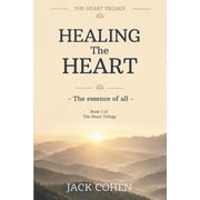 Heart Trilogy Healing The Heart The essence of all, Book 1, Paperback