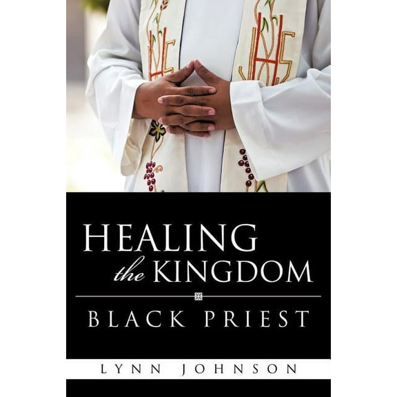 Healing The Kingdom Black Priest, (Paperback)
