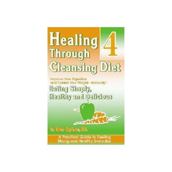 Pre-Owned Healing Through Cleansing Diet, Vol.4: Improve Your Digestion & Control Your Weight Naturally--eating Simply, Healthy & Delicious (Paperback) 0971755744 9780971755741
