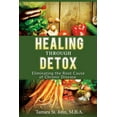 thumbnail image 1 of Healing Through Detox: Eliminating the Root Cause of Chronic Disease, (Paperback), 1 of 1