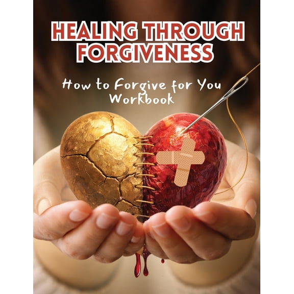 Healing Through Forgiveness: How to Forgive for You Workbook, (Paperback)