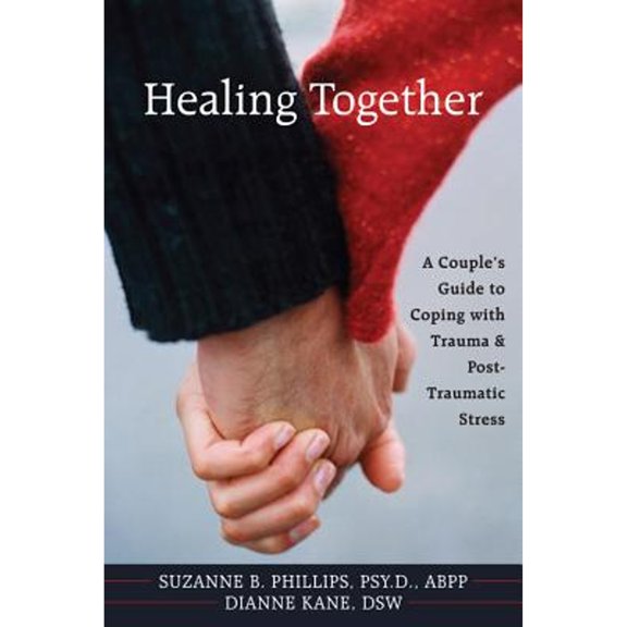 Pre-Owned Healing Together: A Couple's Guide to Coping with Trauma and Post-traumatic Stress (Paperback) 1572245441 9781572245440