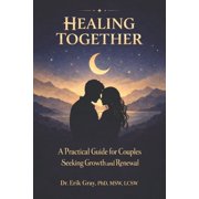 Healing Together A Practical Guide for Couples Seeking Growth and Renewal, Paperback