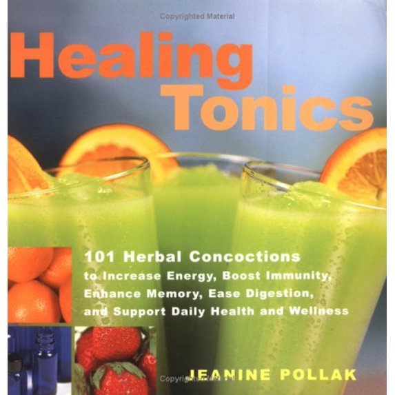 Pre-Owned Healing Tonics: 101 Concoctions to Increase Energy, Boost Immunity, Enhance Memory, Ease Digestion, and Support Daily Health and Wellness (Paperback) 1580172407 9781580172400