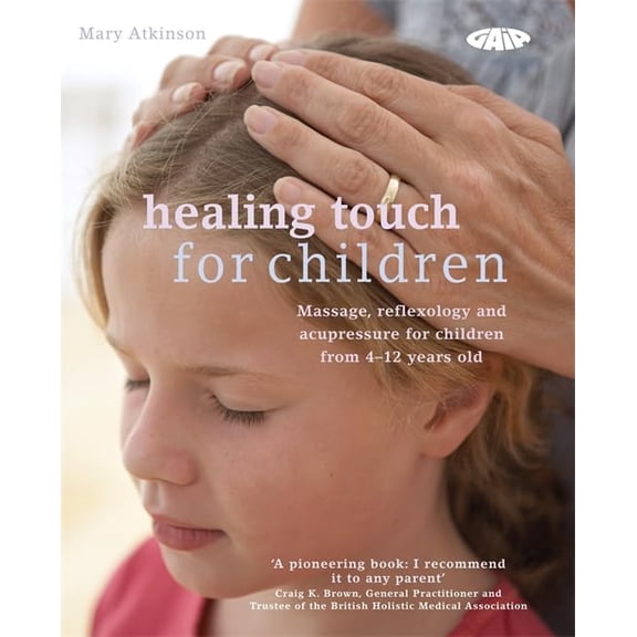 Pre-Owned Healing Touch for Children: Massage, Reflexology and Acupressure for Children from 4-12 Years Old (Paperback) 1856753050 9781856753050