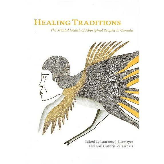 Healing Traditions : The Mental Health of Aboriginal Peoples in Canada (Paperback)