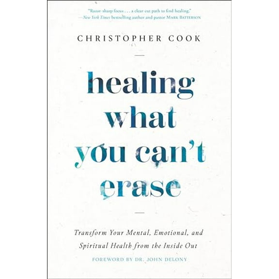 Pre-Owned Healing What You Can't Erase: Transform Your Mental, Emotional, and Spiritual Health from the Inside Out (Hardcover) 0593445309 9780593445303