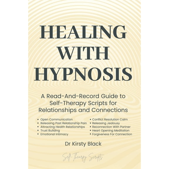 Healing with Hypnosis: A Read-And-Record Healing With Hypnosis: A Read-And-Record Guide to Self-Therapy - Scripts for Relationships and Connection: Scripts for R, (Paperback)