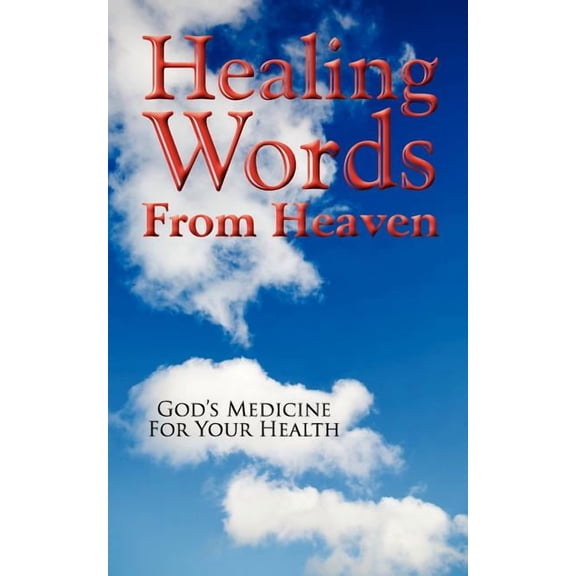 Healing Words From Heaven, God's Medicine For Your Health, (Paperback)
