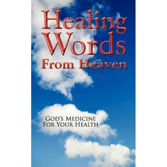 Healing Words From Heaven, God's Medicine For Your Health, (Paperback)