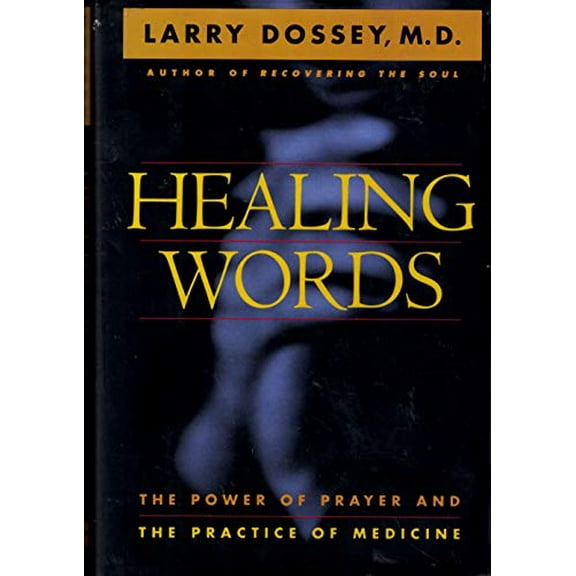 Pre-Owned Healing Words: The Power of Prayer and the Practice of Medicine, 9780062502513, 0062502514, Hardcover, 1 edition