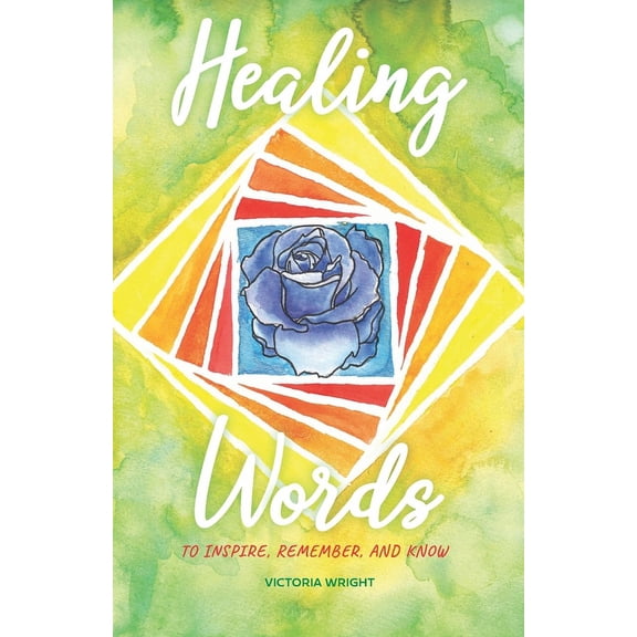 Healing Words: To inspire, remember, and know, (Paperback)
