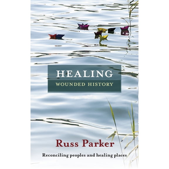 Pre-Owned Healing Wounded History: Reconciling Peoples and Healing Places (Paperback) 0281066256 9780281066254