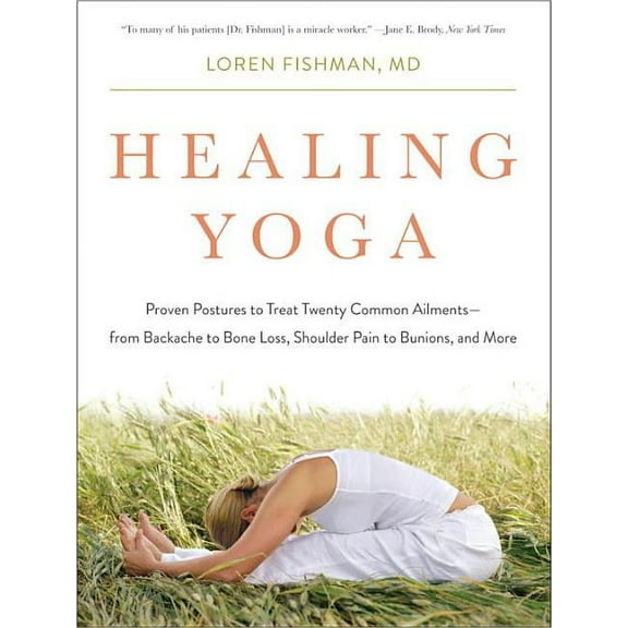 Healing Yoga: Proven Postures to Treat Twenty Common Ailments from Backache to Bone Loss, Shoulder Pain to Bunions, and , (Paperback)