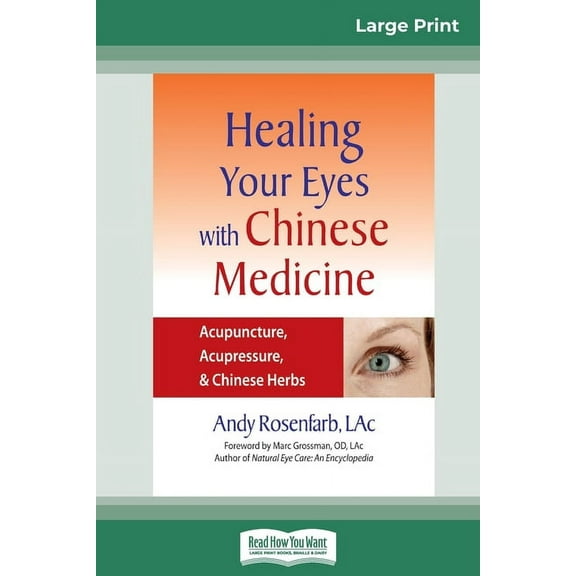 Healing Your Eyes with Chinese Medicine: Acupuncture, Acupressure, & Chinese Herb (16pt Large Print Edition), (Paperback)