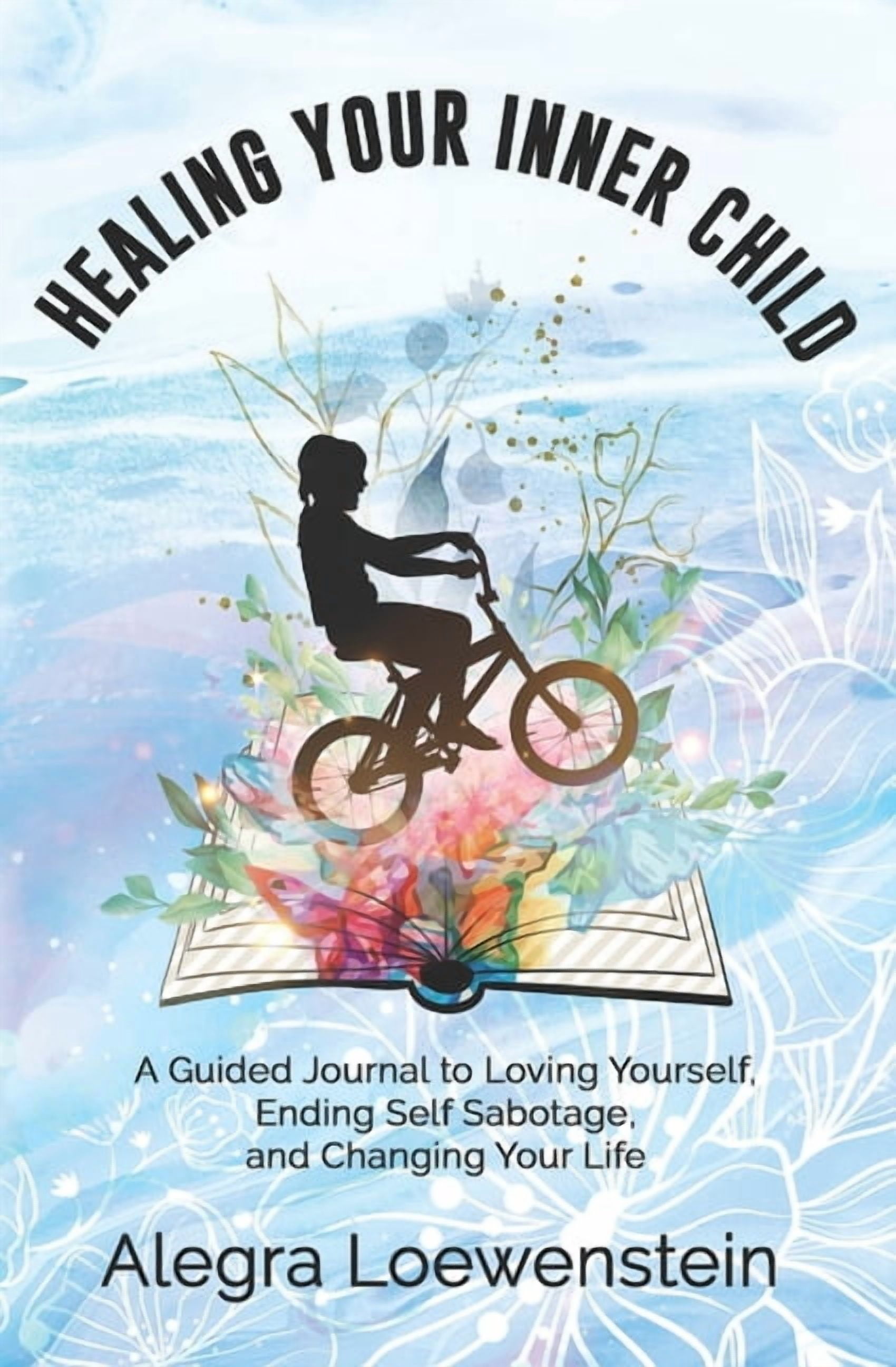 Healing Your Inner Child (Workbook): A Guided Journal to Loving ...