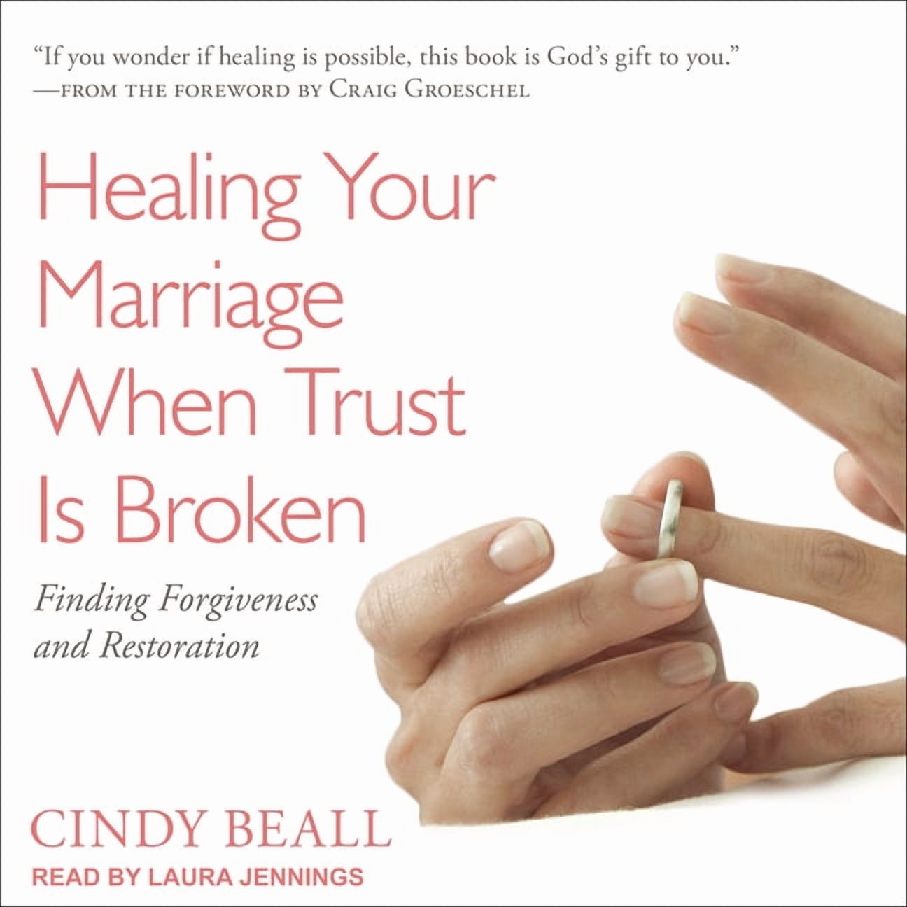 Healing Your Marriage When Trust Is Broken: Finding Forgiveness and Restoration (Audiobook)