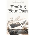 thumbnail image 1 of Healing Your Past: How to overcome rejection, shame, and regret and step into your future., 1 of 1