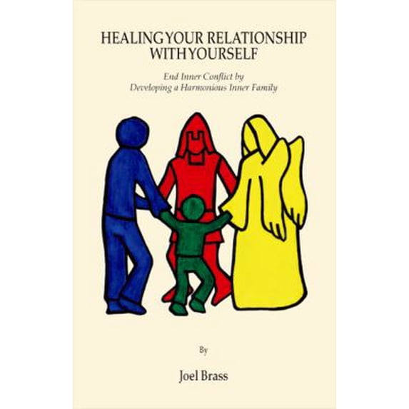Pre-Owned Healing Your Relationship with Yourself: End Inner Conflict by Developing a Harmonious Inner Family (Paperback) 1425185592 9781425185596