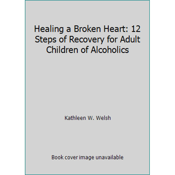 Pre-Owned Healing a Broken Heart: 12 Steps of Recovery for Adult Children of Alcoholics (Paperback) 0932194656 9780932194657